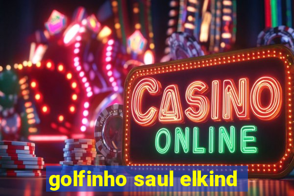 golfinho saul elkind